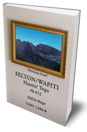 Felton/Wapiti Huntin' Trips #8 - #12